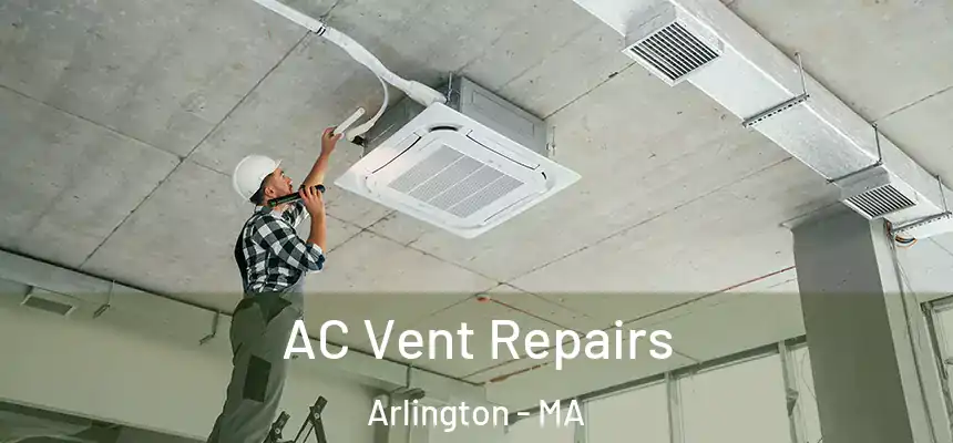  AC Vent Repairs Arlington - MA