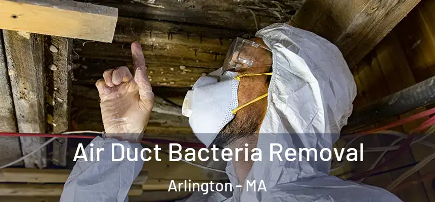 Air Duct Bacteria Removal Arlington - MA
