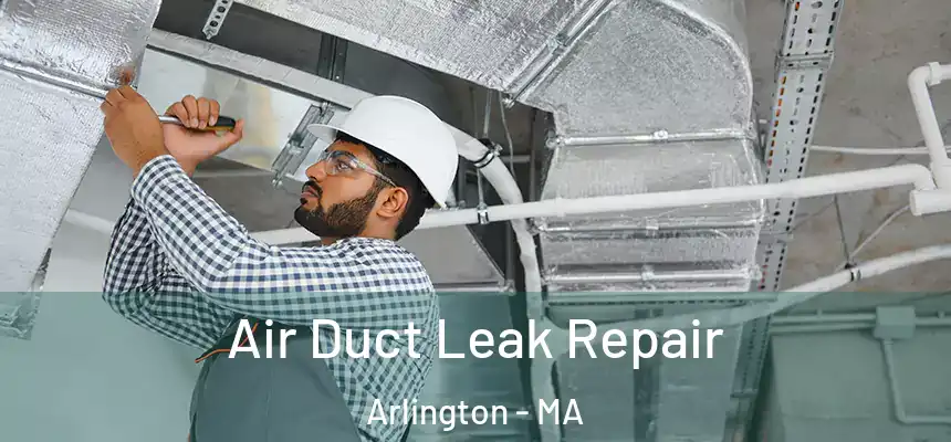  Air Duct Leak Repair Arlington - MA