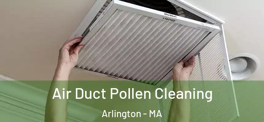 Air Duct Pollen Cleaning Arlington - MA