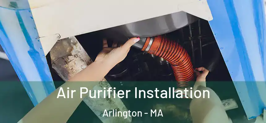 Air Purifier Installation Arlington - MA