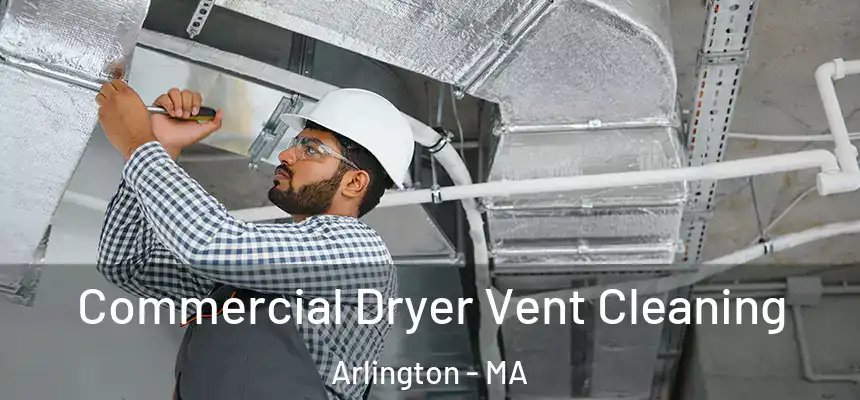 Commercial Dryer Vent Cleaning Arlington - MA