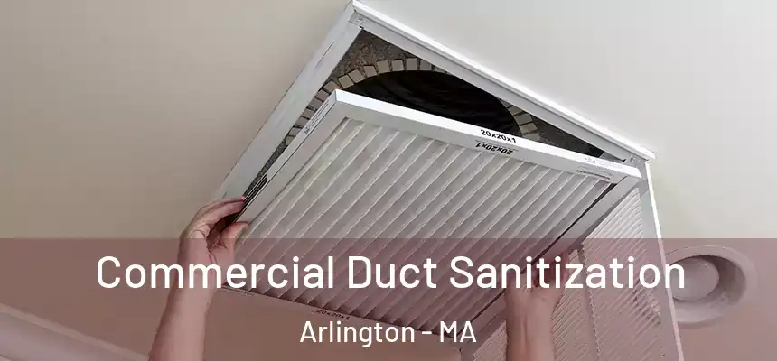 Commercial Duct Sanitization Arlington - MA