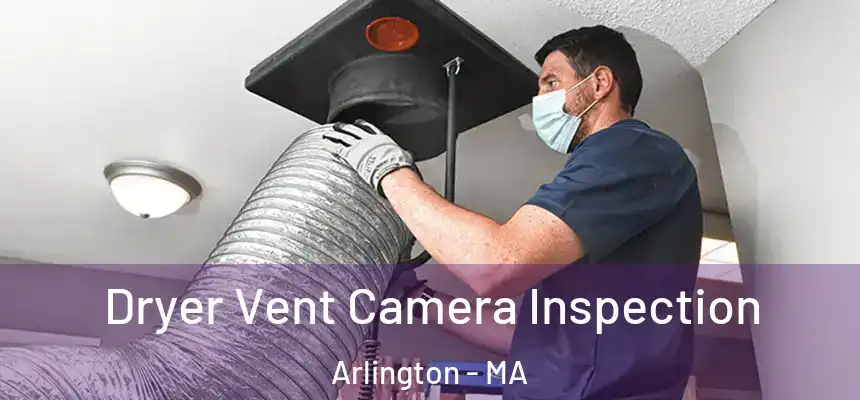  Dryer Vent Camera Inspection Arlington - MA