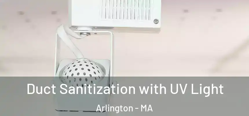  Duct Sanitization with UV Light Arlington - MA