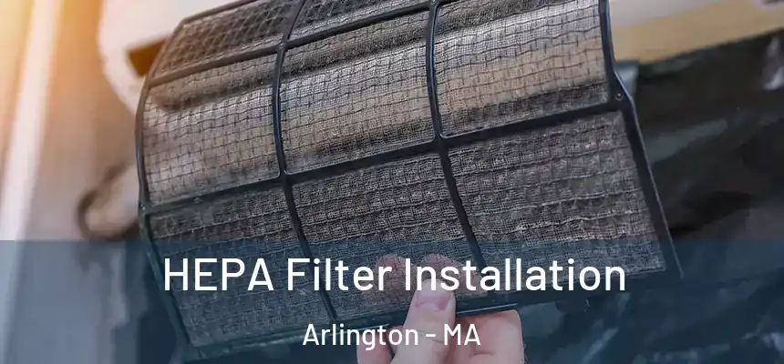  HEPA Filter Installation Arlington - MA
