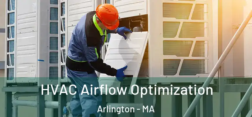  HVAC Airflow Optimization Arlington - MA