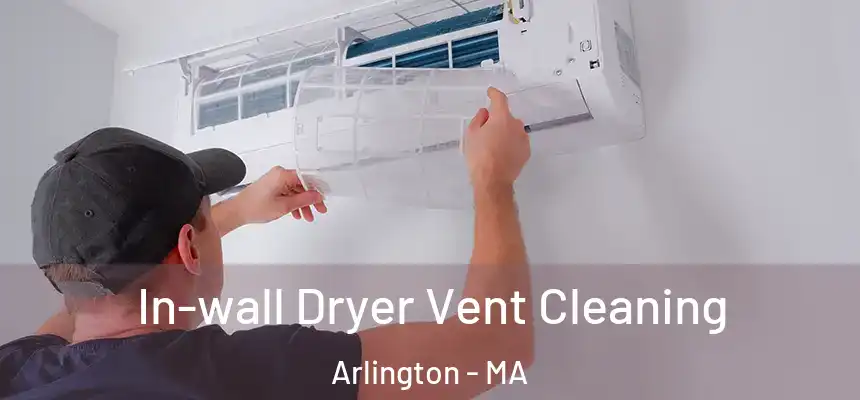  In-wall Dryer Vent Cleaning Arlington - MA