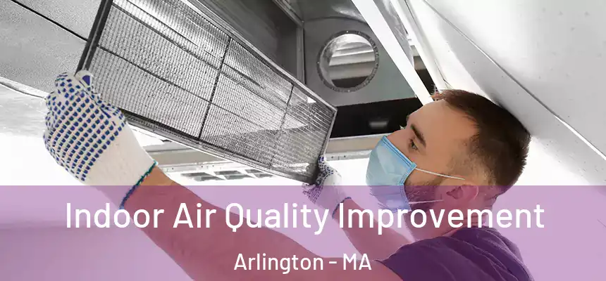 Indoor Air Quality Improvement Arlington - MA