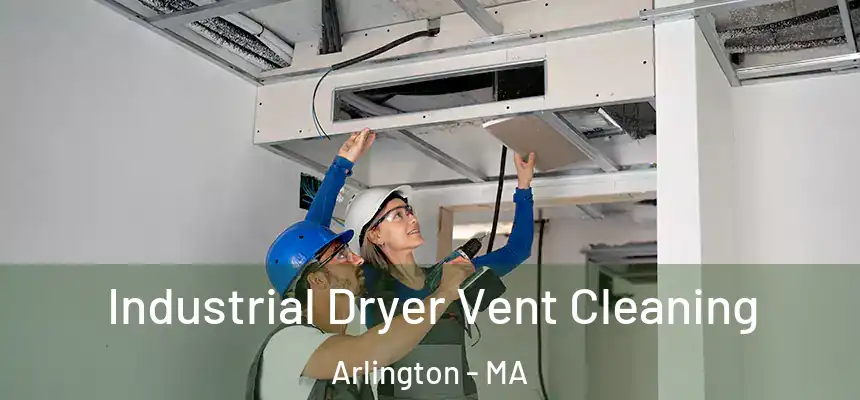 Industrial Dryer Vent Cleaning Arlington - MA