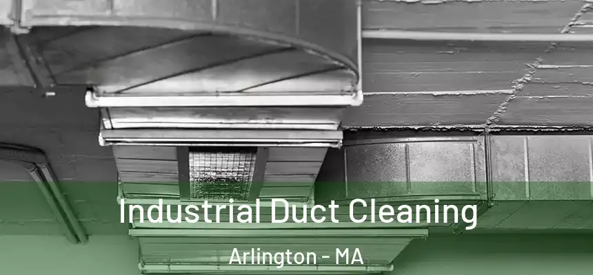 Industrial Duct Cleaning Arlington - MA