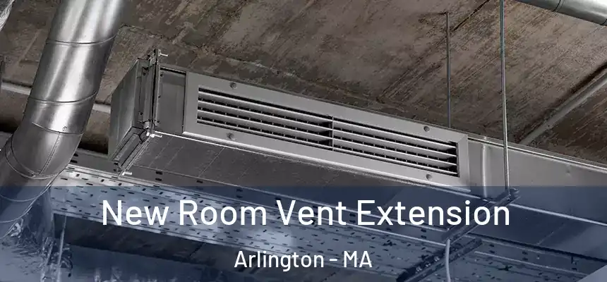  New Room Vent Extension Arlington - MA