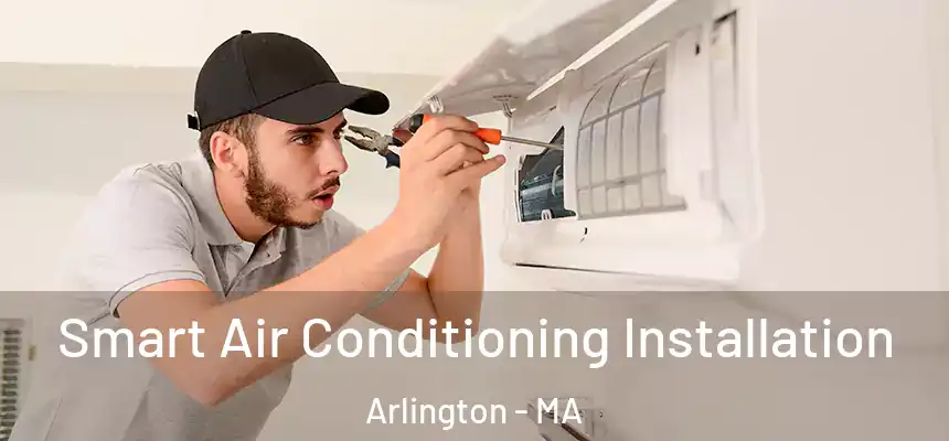  Smart Air Conditioning Installation Arlington - MA