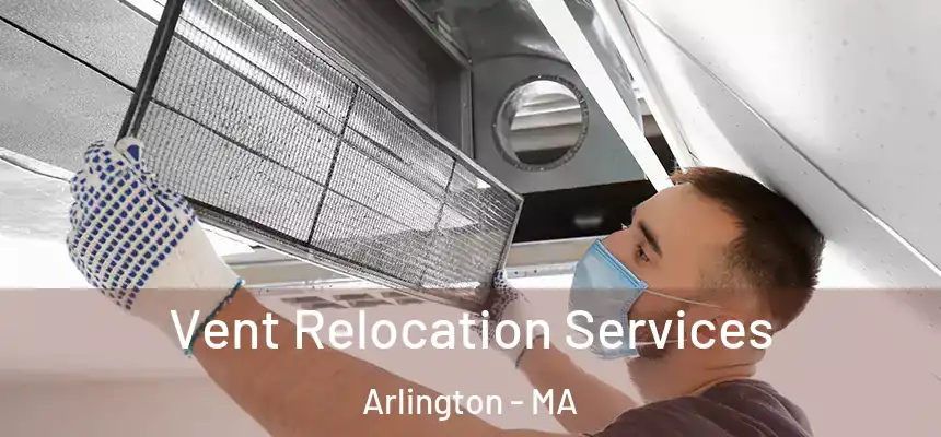  Vent Relocation Services Arlington - MA